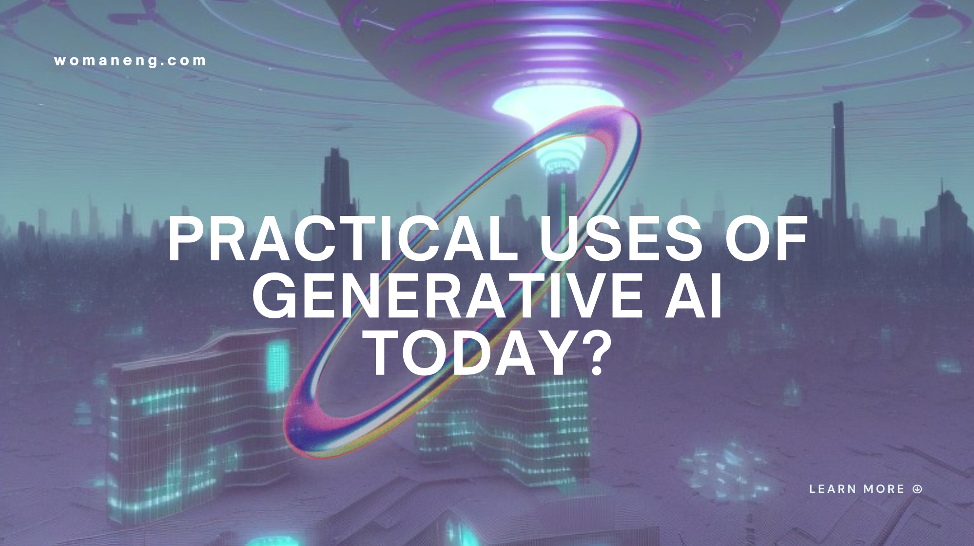 What Are Some Practical Uses of Generative AI Today? - Woman Engineer